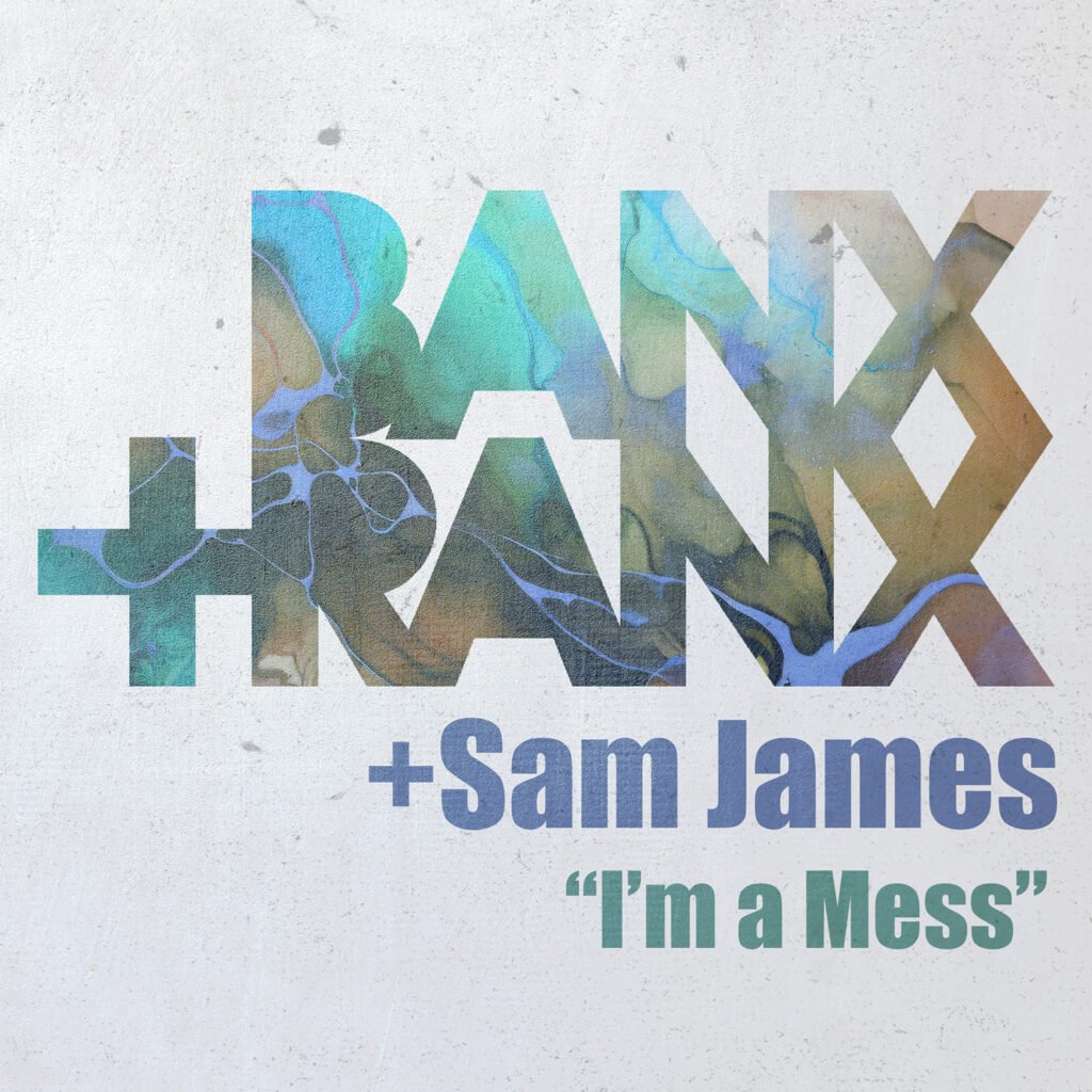 Banx & Ranx - I'm a Mess feat Sam James